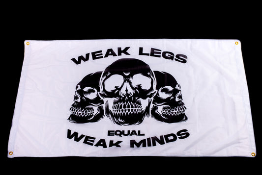 WEAK LEGS = WEAK MINDS FLAG